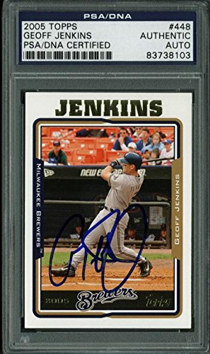 Brewers Geoff Jenkins Authentic Signed Card 2005 Topps #448 PSA/DNA Slabbed