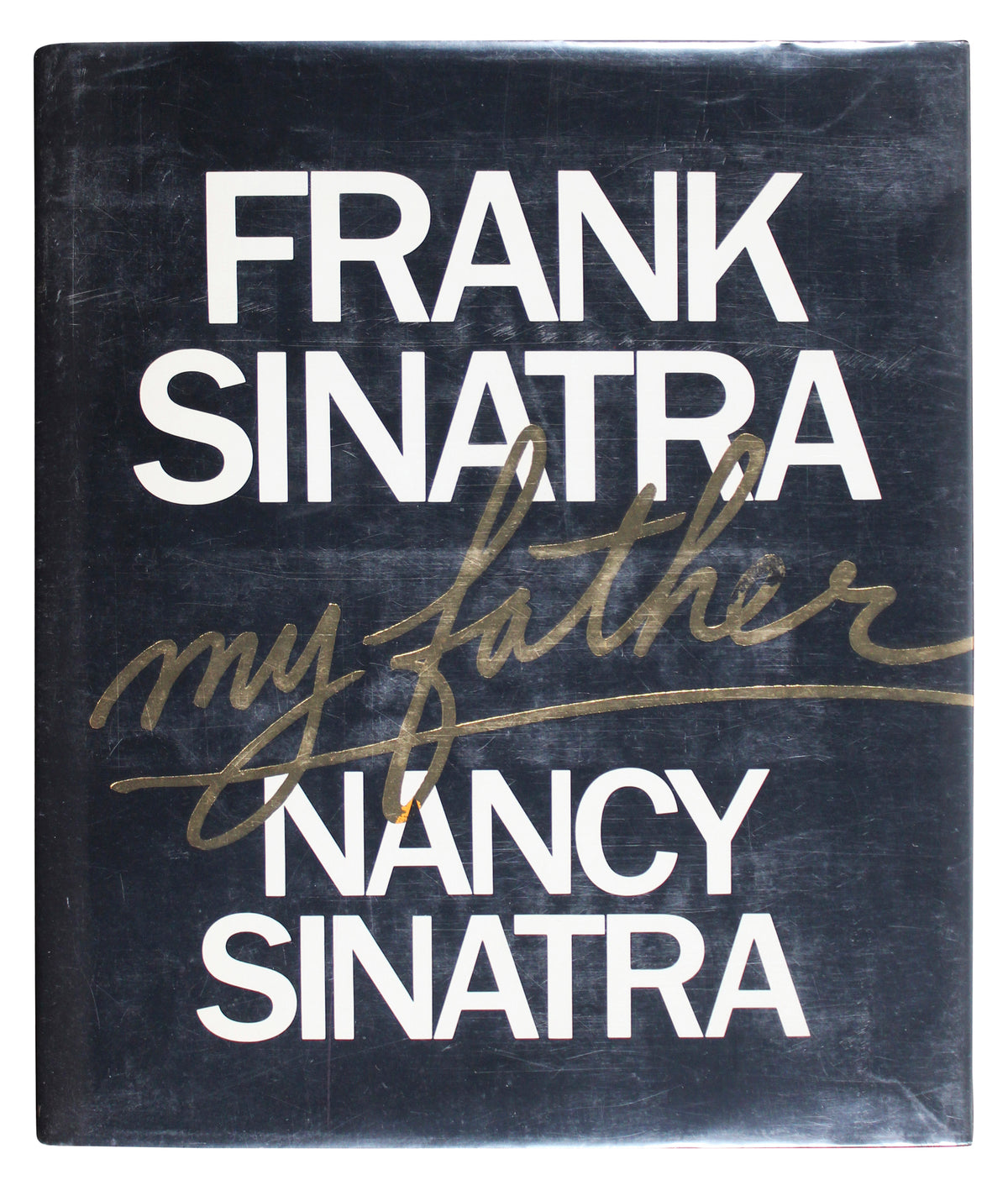 Frank Sinatra & Nancy Sinatra Signed My Father Hard Cover 1st Edition Book BAS