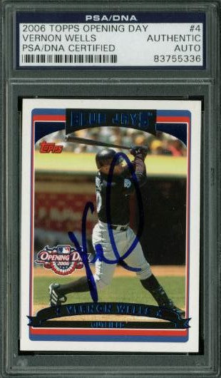 Blue Jays Vernon Wells Signed Card 2006 Topps Opening Day #4 PSA/DNA Slabbed