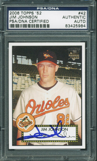 Orioles Jim Johnson Authentic Signed Card 2006 Topps '52 Rc #42 PSA/DNA Slabbed